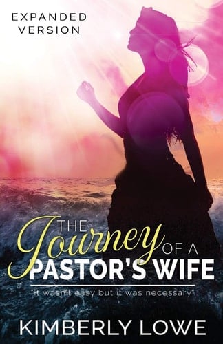 The Journey of a Pastor's Wife It Wasn't Easy But It Was Necessary