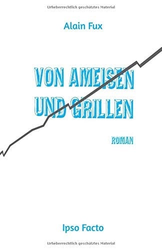 Von Ameisen und Grillen Roman