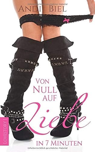 Von Null Auf Liebe in 7 Minuten Eine Romantisch Moderne Geschichte Mit Viel Liebe und Humor