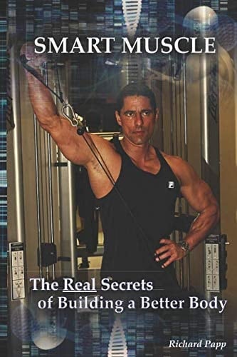 Smart Muscle The Real Secrets of Building a Better Body