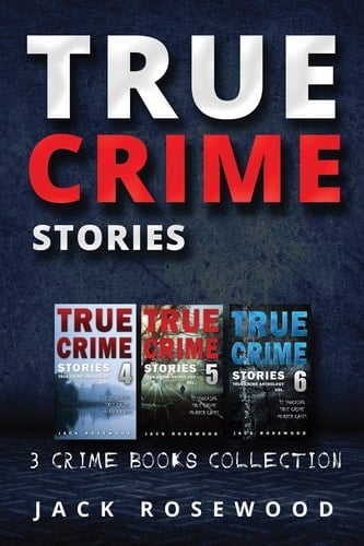 True Crime Stories True Crime Books Collection (Book 4, 5 And 6)