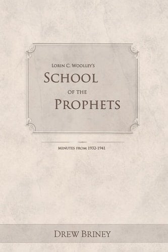 Lorin C. Woolley's School of the Prophets Minutes From 1932-1941