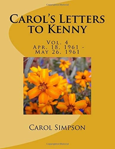 Carol's Letters to Kenny Vol. 4 Apr. 18, 1961 - May 26 1961