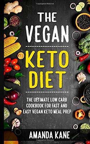 The Vegan Keto Diet The Ultimate Low Carb Cookbook, 80+ Recipes for Fast and Easy Vegan Keto Meal Prep for Weight Loss