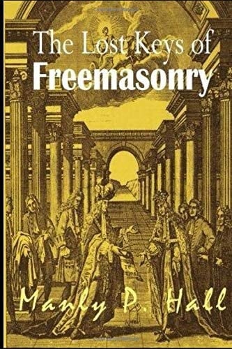 The Lost Keys of Freemasonry [ANNOTATED and ILLUSTRATED]