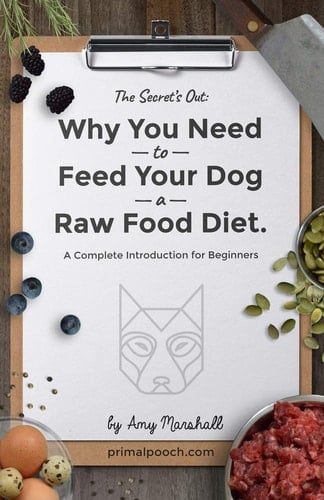 Why You NEED to Feed Your Dog a Raw Food Diet A Complete Introduction for Beginners