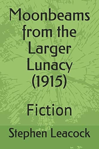 Moonbeams from the Larger Lunacy (1915) Fiction