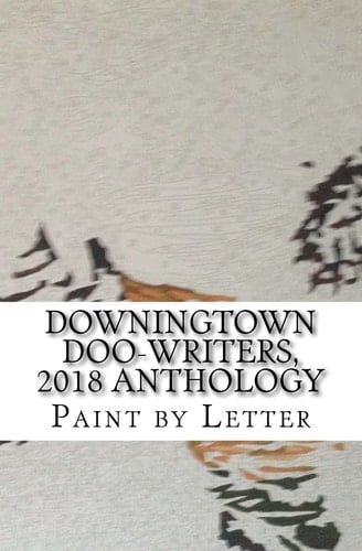 Downingtown Doo-Writers, 2018 Anthology Paint by Letter