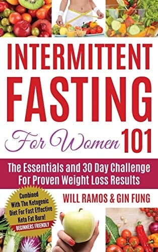 Intermittent Fasting For Women 101 Combined With The Ketogenic Diet For Fast Effective Keto Fat Burn! Beginners Friendly
