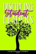 Discipling Student Leaders A Strategy for Discipleship in Youth Ministry