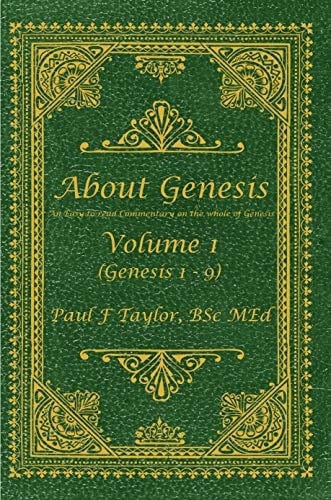 About Genesis Volume 1: An easy-to-read commentary on the whole of Genesis