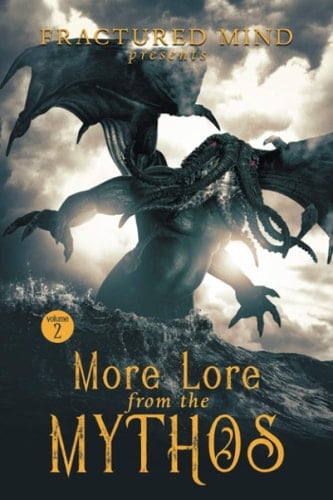 More Lore from the Mythos Vol. 2