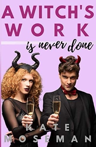 A Witch's Work Is Never Done A Paranormal Romantic Comedy