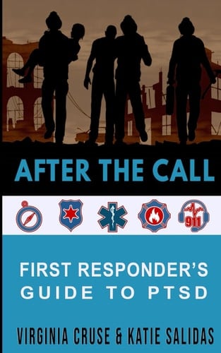After The Call A First Responder's Guide To PTSD