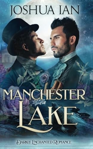 Manchester Lake A Darkly Enchanted Romance