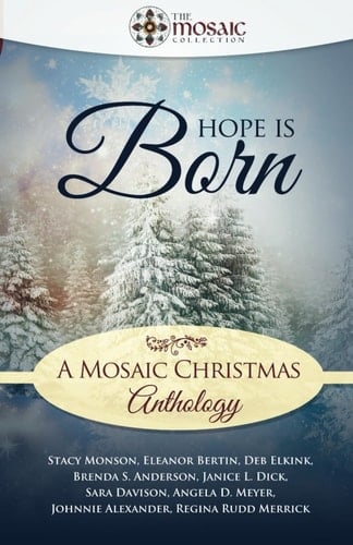 Hope is Born: A Mosaic Christmas Anthology (The Mosaic Collection)