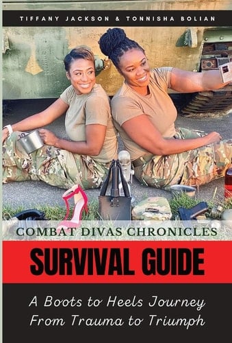 Combat Divas Chronicles Survival Guide: A Boots to Heels Journey From Trauma to Triumph