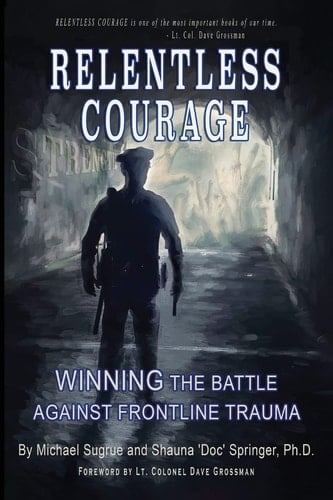 Relentless Courage Winning the Battle Against Frontline Trauma
