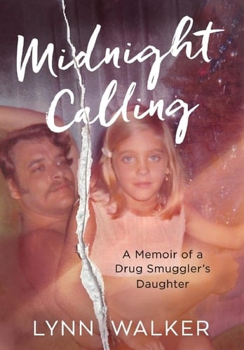 Midnight Calling A Memoir of a Drug Smuggler's Daughter