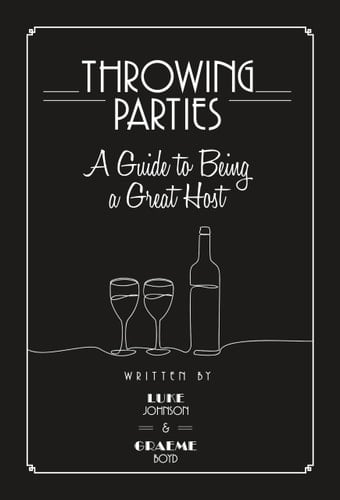 Throwing Parties A Guide to Being a Great Host
