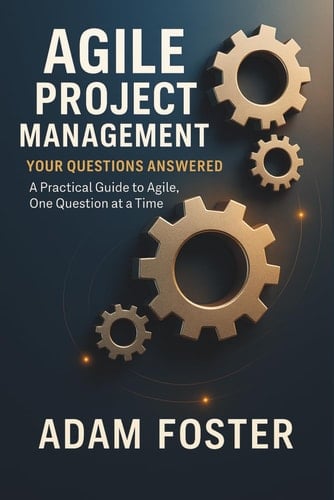 Agile Project Management: Your Questions Answered!: Master the Concepts of Agile Project Management with this Comprehensive Guide of Thought-Provoking Questions and Answers.