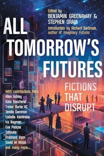 All Tomorrow's Futures Fictions That Disrupt