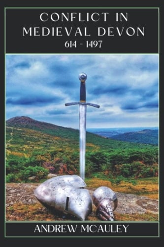 Conflict in Medieval Devon, 614-1497