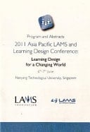 Program and Abstracts 2011 Asia Pacific LAMS and Learning Design Conference : Learning Design for a Changing World