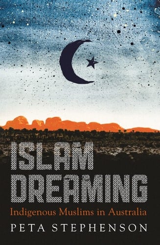 Islam Dreaming Indigenous Muslims in Australia