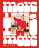 More Is More Get Loose in the Kitchen: A Cookbook