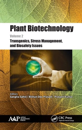 Plant Biotechnology, Volume 2 Transgenics, Stress Management, and Biosafety Issues
