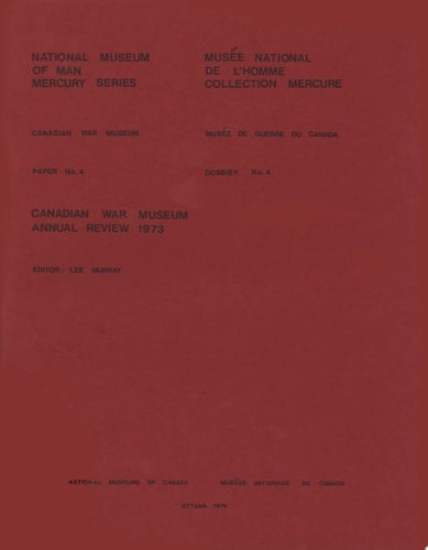 Canadian War Museum: annual review 1973