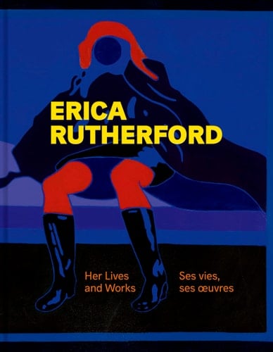 Erica Rutherford Her Lives and Works | Ses Vies, Ses Oeuvres