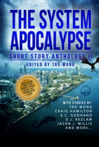 The System Apocalypse Short Story Anthology II A LitRPG Post-apocalyptic Fantasy and Science Fiction Anthology