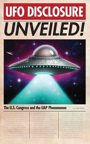 UFO Disclosure Unveiled! The U.S. Congress and the UAP Phenomenon