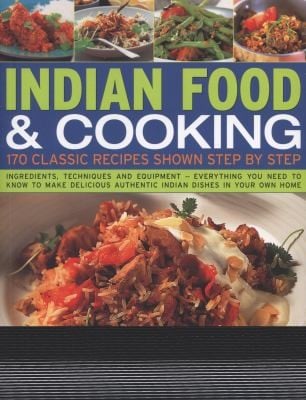 Indian Food Cooking 170 Classic Recipes Shown Step By Step