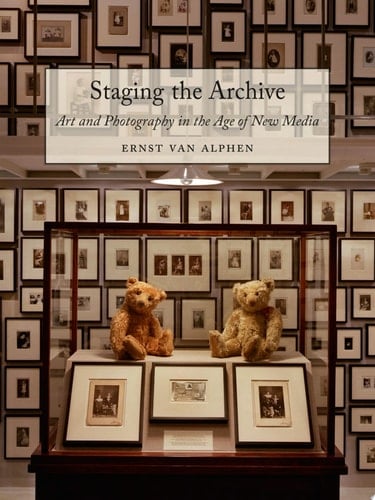 Staging the Archive Art and Photography in the Age of New Media