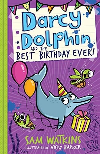 Darcy Dolphin and the Best Birthday Ever! (Darcy Dolphin)