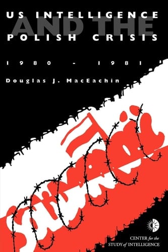 US Intelligence and the Polish Crisis 1980-1981