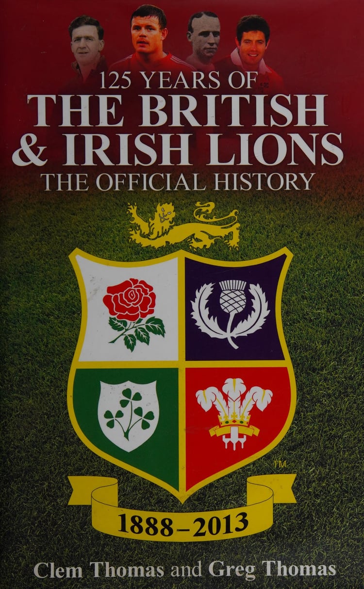 125 Years of the British and Irish Lions The Official History, 1888-2013