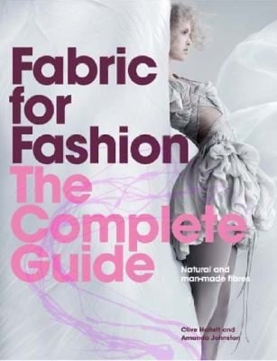 Fabric For Fashion The Complete Guide Natural And Manmade Fibers