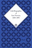 Early Biographies of Isaac Newton, 1660-1885