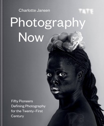Photography Now Fifty Pioneers Defining Photography for the Twenty-first Century