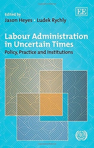 Labour Administration in Uncertain Times Policy, Practice and Institutions