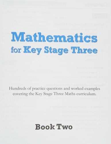 Mathematics for Key Stage Three Hundreds of Practice Questions and Worked Examples Covering the Key Stage Three Maths Curriculum