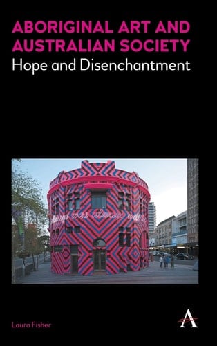Aboriginal Art and Australian Society Hope and Disenchantment