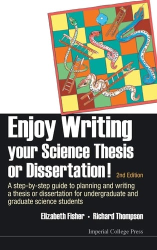 Enjoy Writing Your Science Thesis Or Dissertation! A Step-by-step Guide to Planning and Writing a Thesis Or Dissertation for Undergraduate and Graduate Science Students