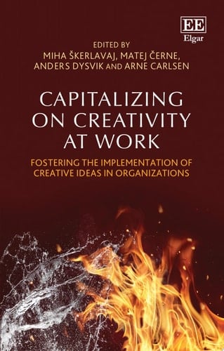Capitalizing on Creativity at Work Fostering the Implementation of Creative Ideas in Organizations