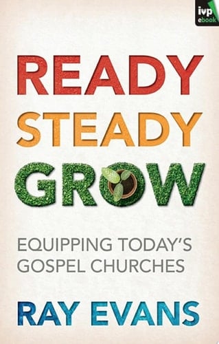 Ready Steady Grow Equipping Today's Gospel Churches