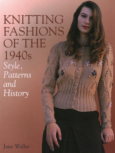 Knitting Fashions of the 1940s Style, Patterns and History